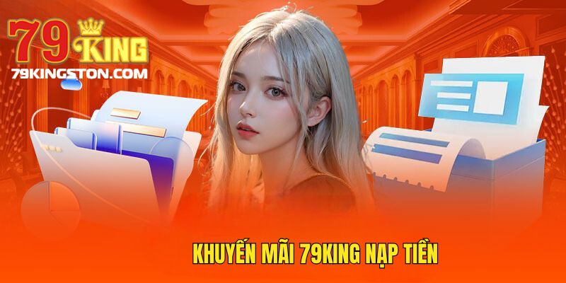 Khuyến mãi 79KING nạp tiền được nhiều thành viên hưởng ứng