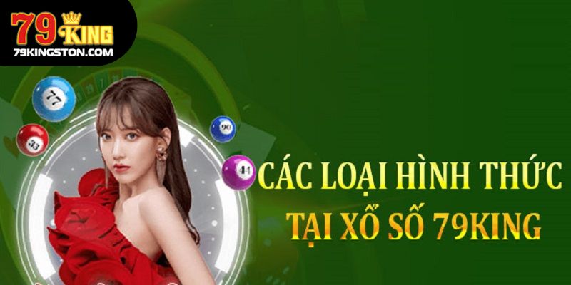 Các loại hình thức xổ số tại 79KING